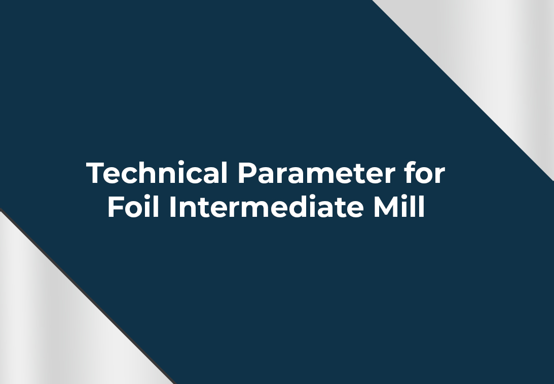 Technical Parameter for Foil Intermediate Mill